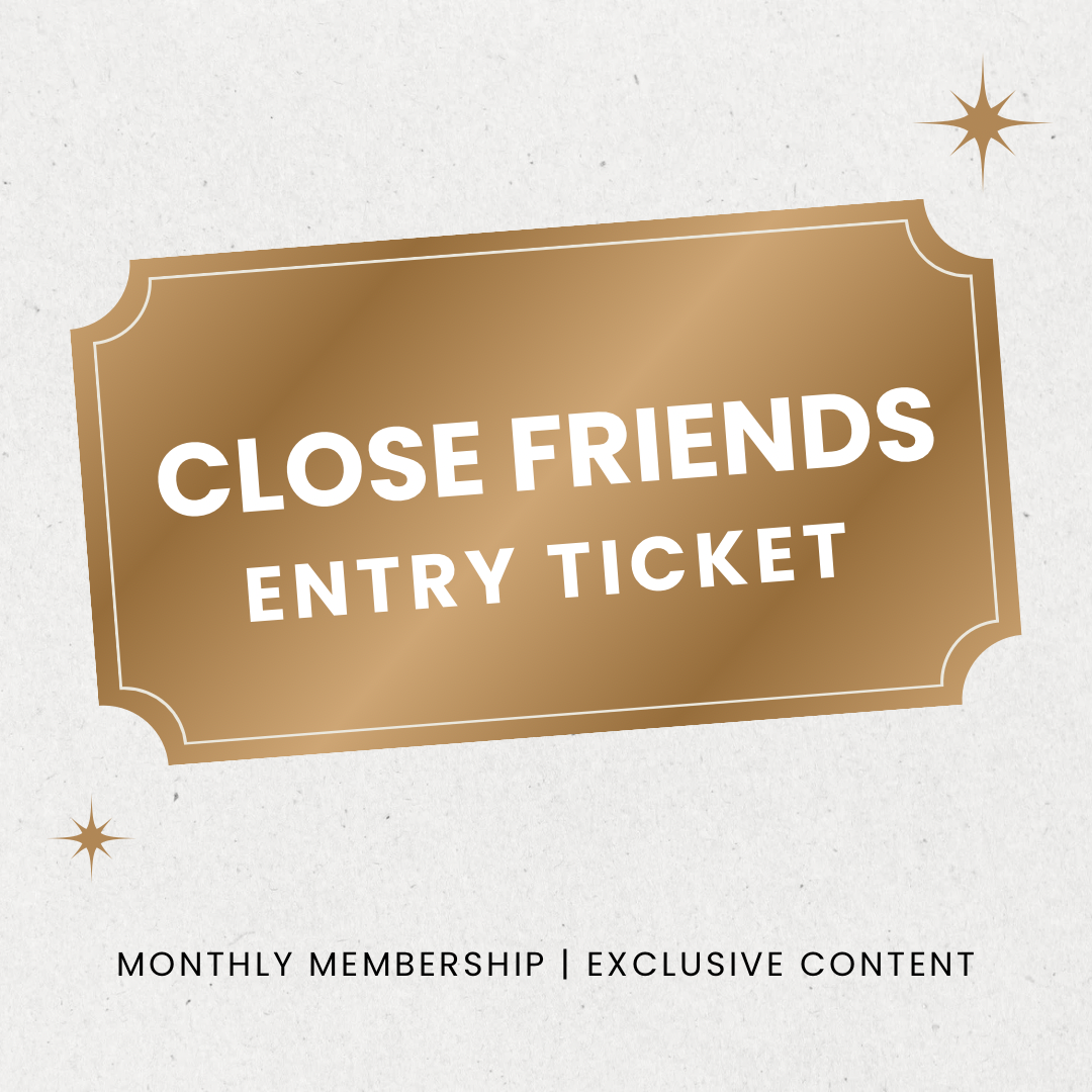 Close Friends - Entry Ticket