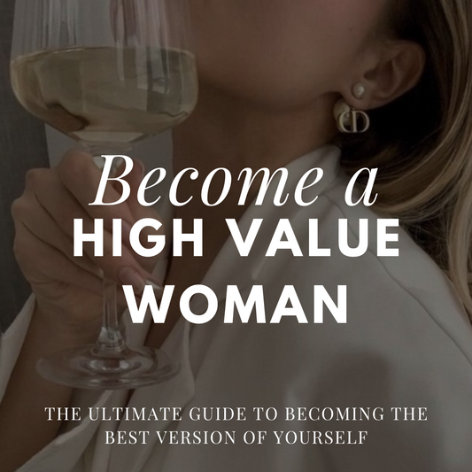 Become a High Value Woman - The Ultimate Guide