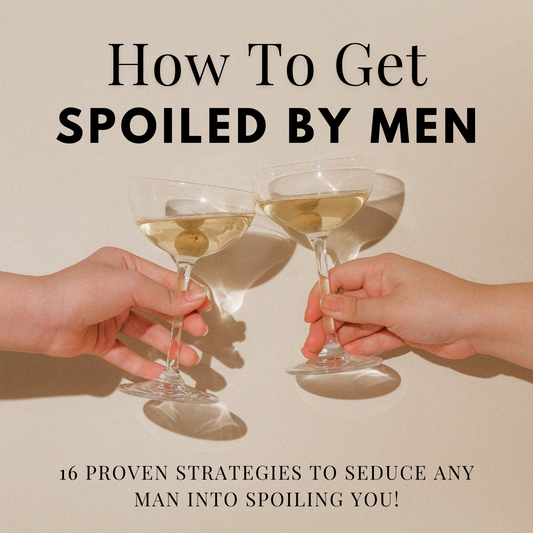 How To Get Spoiled By Men